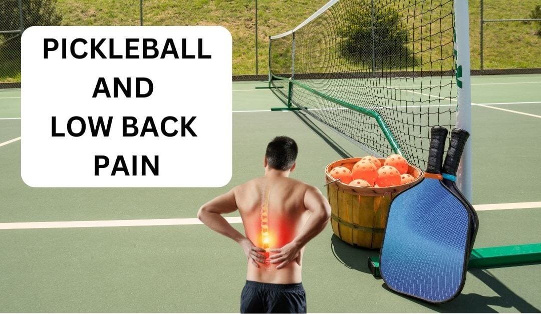 Pickleball and Low Back Pain: Everything You Need To Know